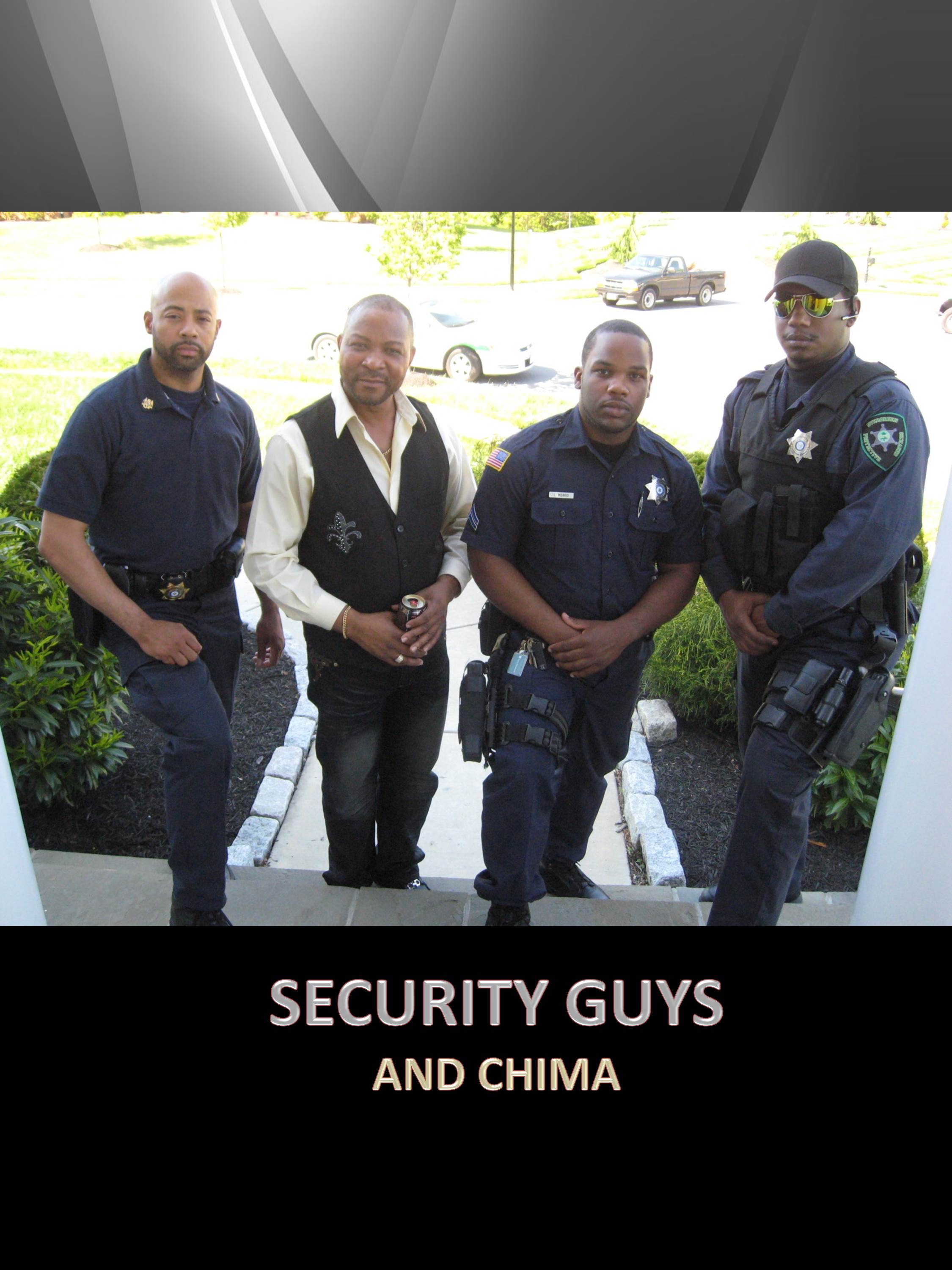 SECURITY GUYS AND CHIMA